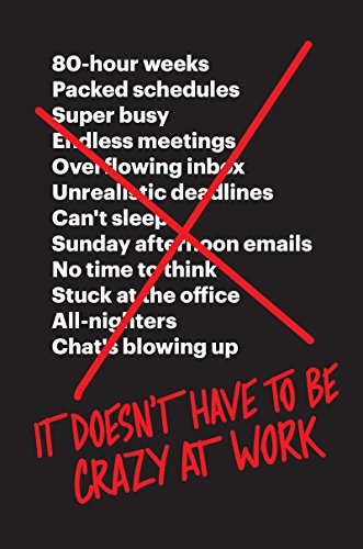 It Doesn't Have to Be Crazy at Work by Jason Fried and David Heinemeier Hansson book cover