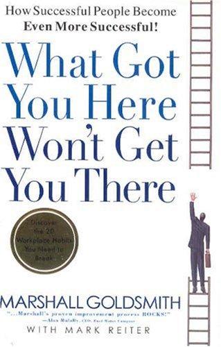 What Got You Here Won’t Get You There by Marshall Goldsmith book cover