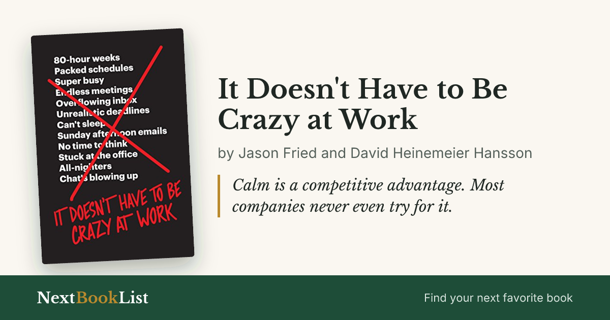 It Doesn't Have to Be Crazy at Work by Jason Fried and David Heinemeier Hansson: book review and summary