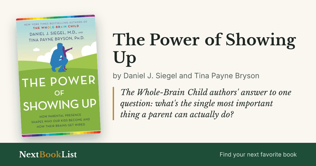 The Power of Showing Up by Daniel J. Siegel and Tina Payne Bryson: book review and summary